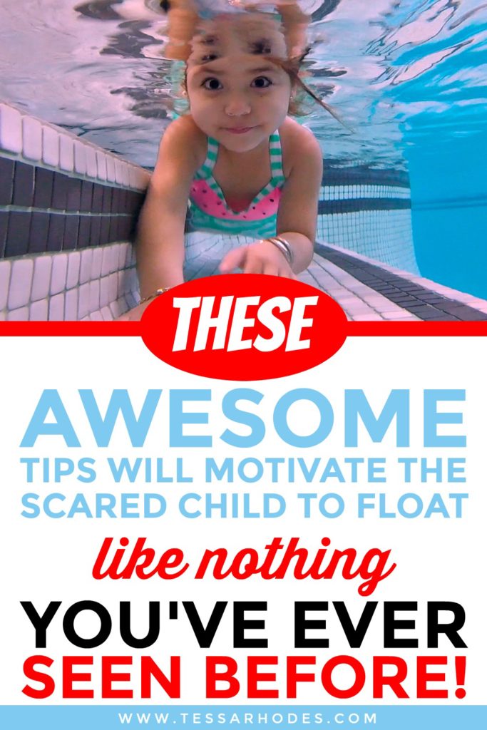 Tips and tricks to motivate the scared child to float.